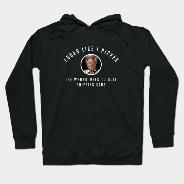 Picked the wrong week to quit sniffing glue Hoodie by BodinStreet